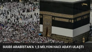 Suudi Arabistan’a 1,5 Milyon Hacı Adayı Ulaştı
