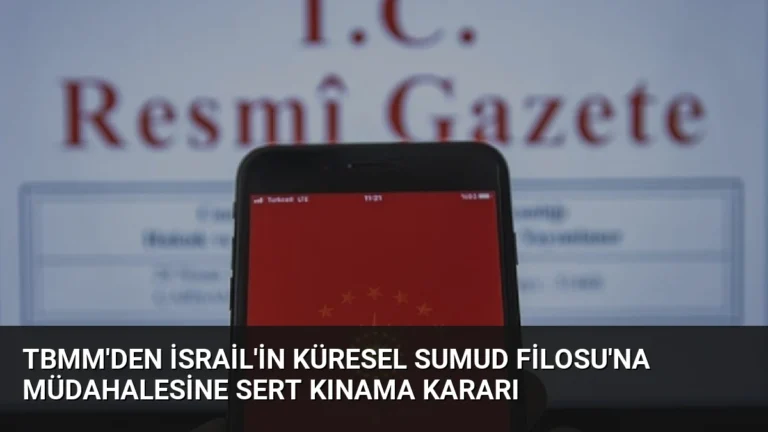 TBMM’den İsrail’in Küresel Sumud Filosu’na Müdahalesine Sert Kınama Kararı