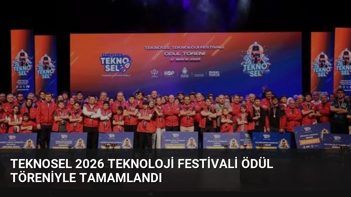 Teknosel 2026 Teknoloji Festivali Ödül Töreniyle Tamamlandı