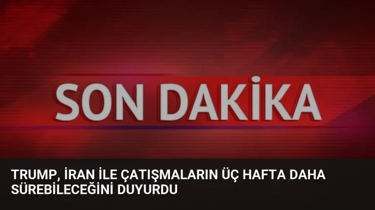 Trump, İran ile Çatışmaların Üç Hafta Daha Sürebileceğini Duyurdu