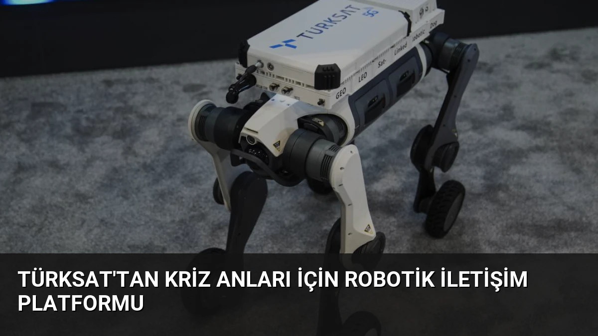 TÜRKSAT’tan Kriz Anları İçin Robotik İletişim Platformu