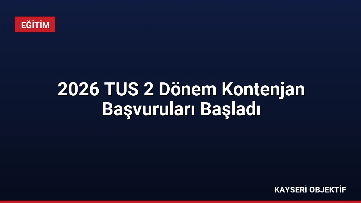 2026 TUS 2 Dönem Kontenjan Başvuruları Başladı