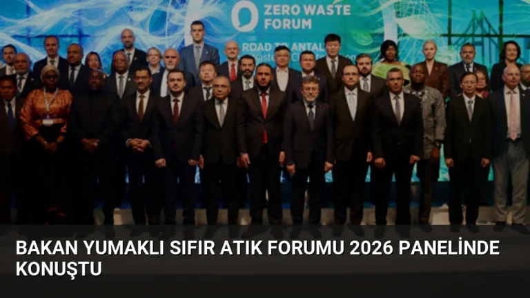 Bakan Yumaklı Sıfır Atık Forumu 2026 Panelinde Konuştu
