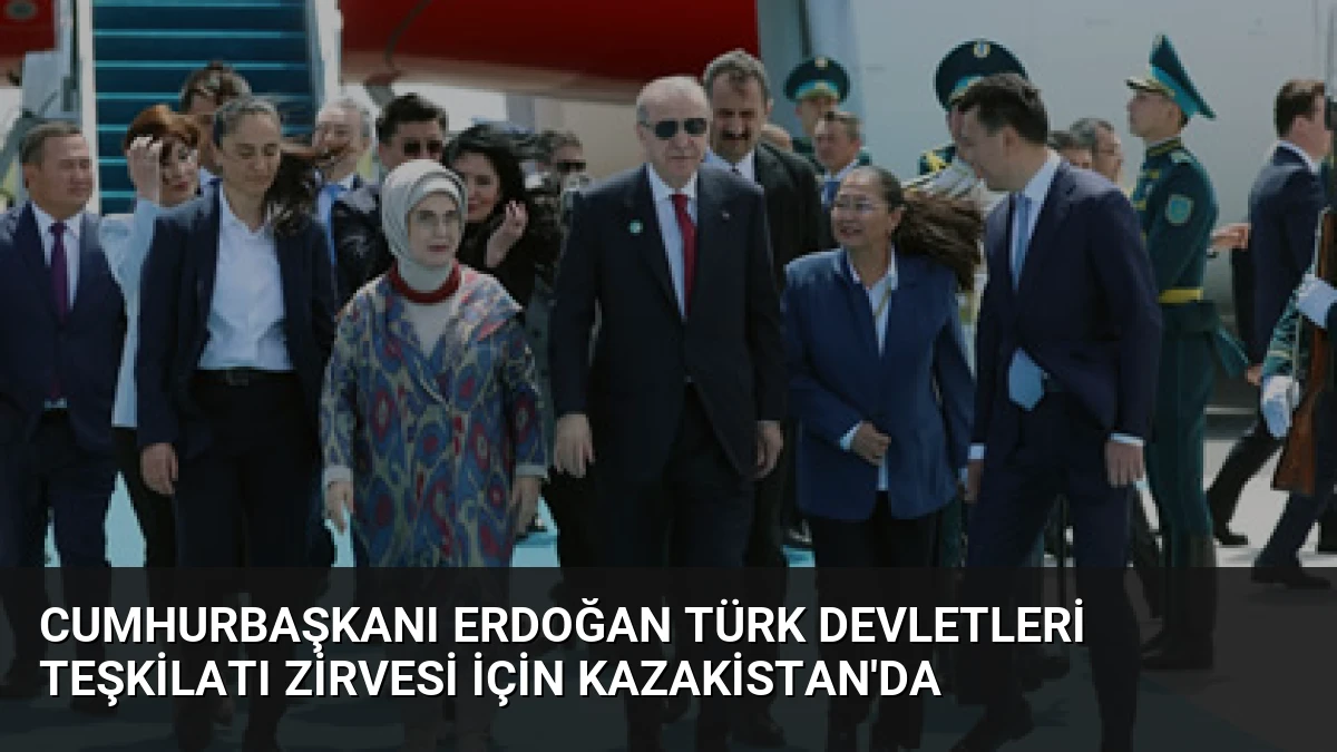 Cumhurbaşkanı Erdoğan Türk Devletleri Teşkilatı Zirvesi İçin Kazakistan’da
