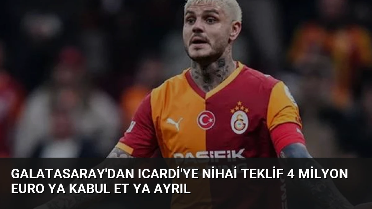 Galatasaray’dan Icardi’ye Nihai Teklif 4 Milyon Euro Ya Kabul Et Ya Ayrıl