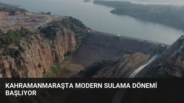 Kahramanmaraşta Modern Sulama Dönemi Başlıyor