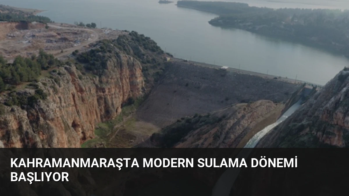 Kahramanmaraşta Modern Sulama Dönemi Başlıyor