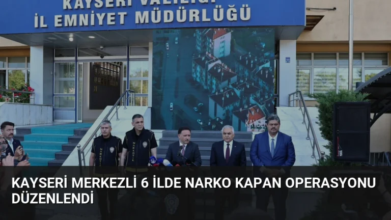 Kayseri Merkezli 6 İlde Narko Kapan Operasyonu Düzenlendi