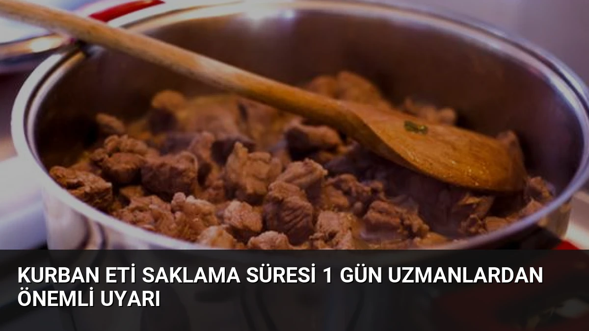 Kurban Eti Saklama Süresi 1 Gün Uzmanlardan Önemli Uyarı