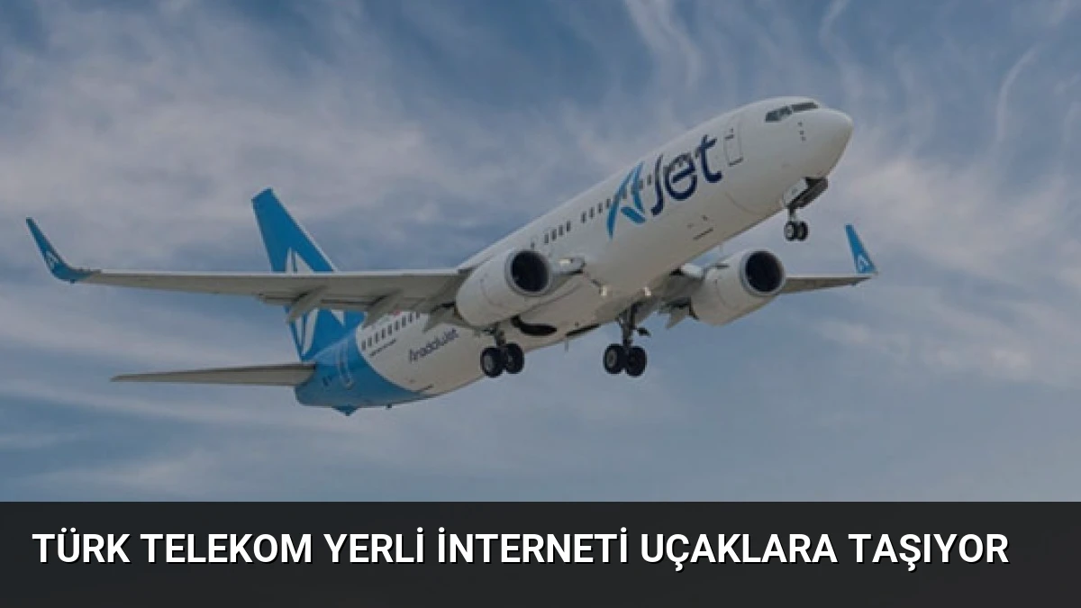Türk Telekom Yerli İnterneti Uçaklara Taşıyor