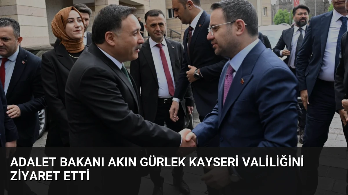 Adalet Bakanı Akın Gürlek Kayseri Valiliğini Ziyaret Etti