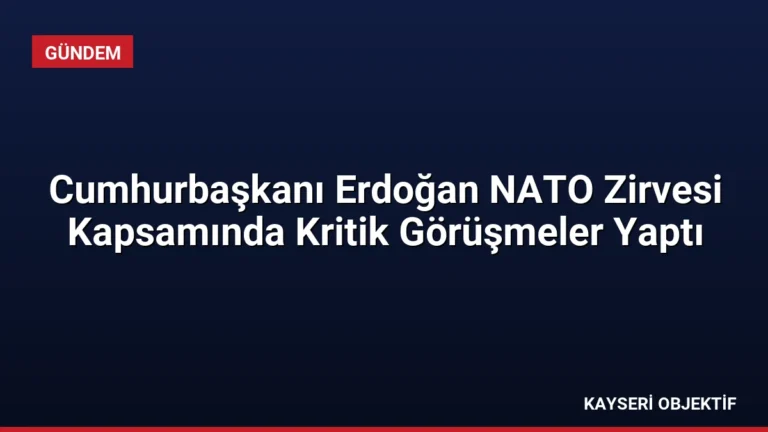 Cumhurbaşkanı Erdoğan NATO Zirvesi Kapsamında Kritik Görüşmeler Yaptı