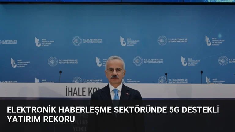 Elektronik Haberleşme Sektöründe 5G Destekli Yatırım Rekoru