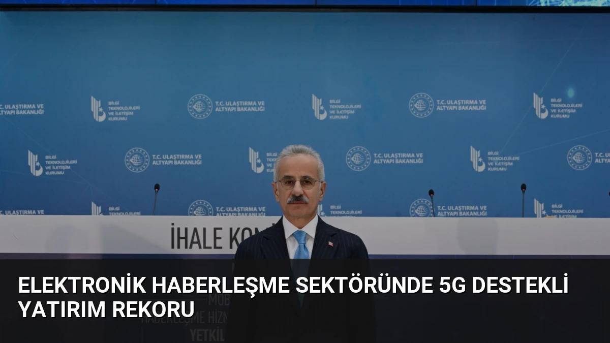 Elektronik Haberleşme Sektöründe 5G Destekli Yatırım Rekoru