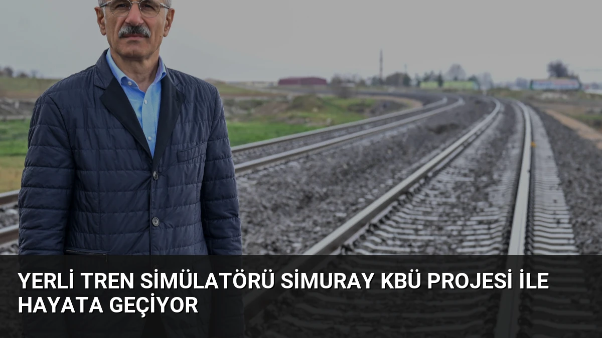 Yerli Tren Simülatörü SİMURAY KBÜ Projesi İle Hayata Geçiyor