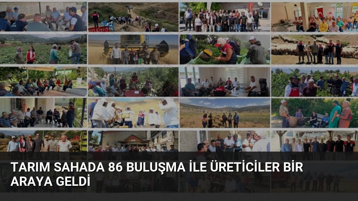 Tarım Sahada 86 Buluşma ile Üreticiler Bir Araya Geldi