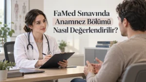 FaMed Sınavında Anamnez Bölümü Nasıl Değerlendirilir?