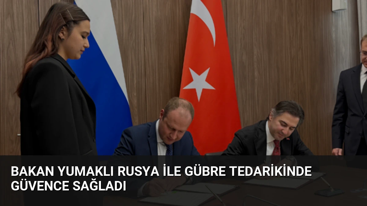 Bakan Yumaklı Rusya ile Gübre Tedarikinde Güvence Sağladı
