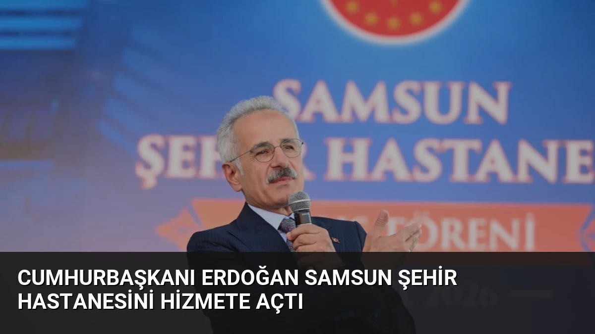 Cumhurbaşkanı Erdoğan Samsun Şehir Hastanesini Hizmete Açtı