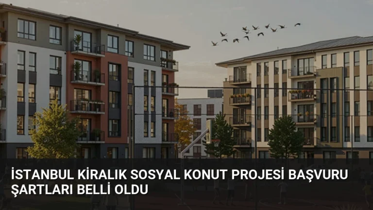 İstanbul Kiralık Sosyal Konut Projesi Başvuru Şartları Belli Oldu