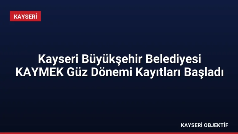 Kayseri Büyükşehir Belediyesi KAYMEK Güz Dönemi Kayıtları Başladı