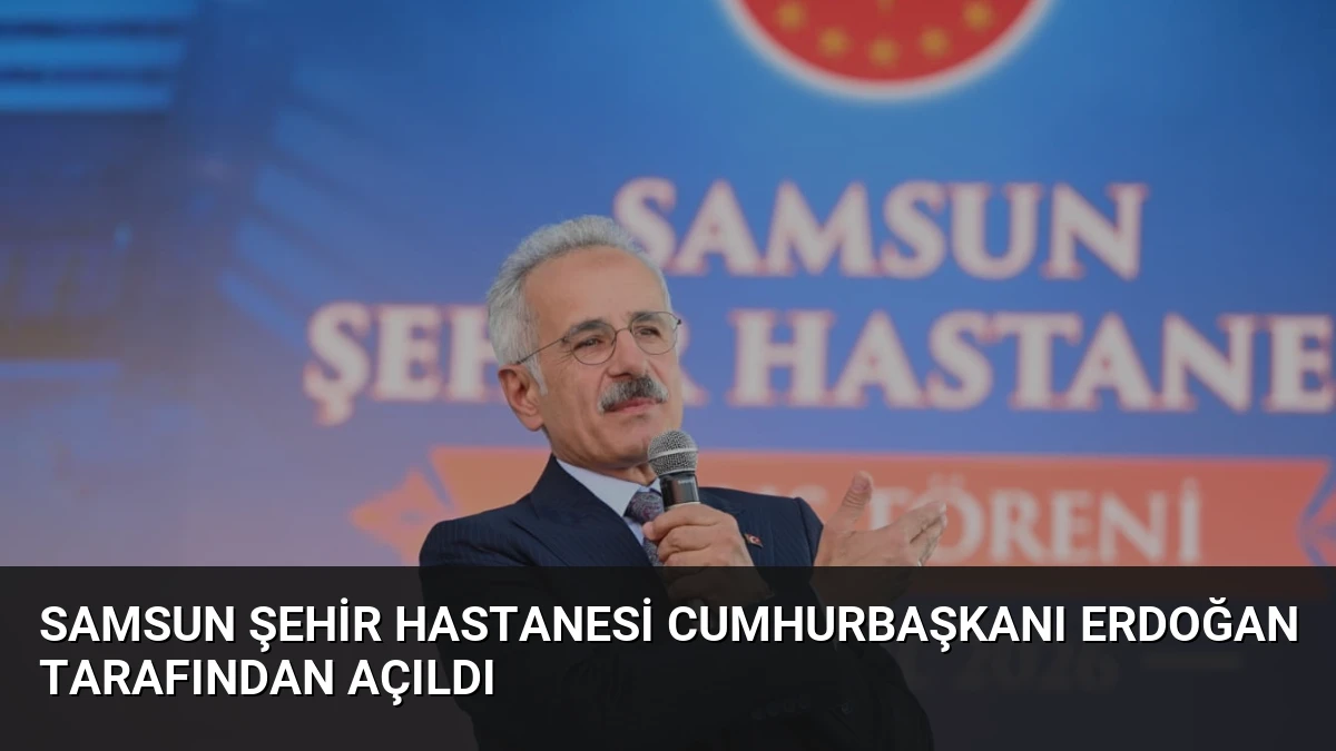 Samsun Şehir Hastanesi Cumhurbaşkanı Erdoğan Tarafından Açıldı
