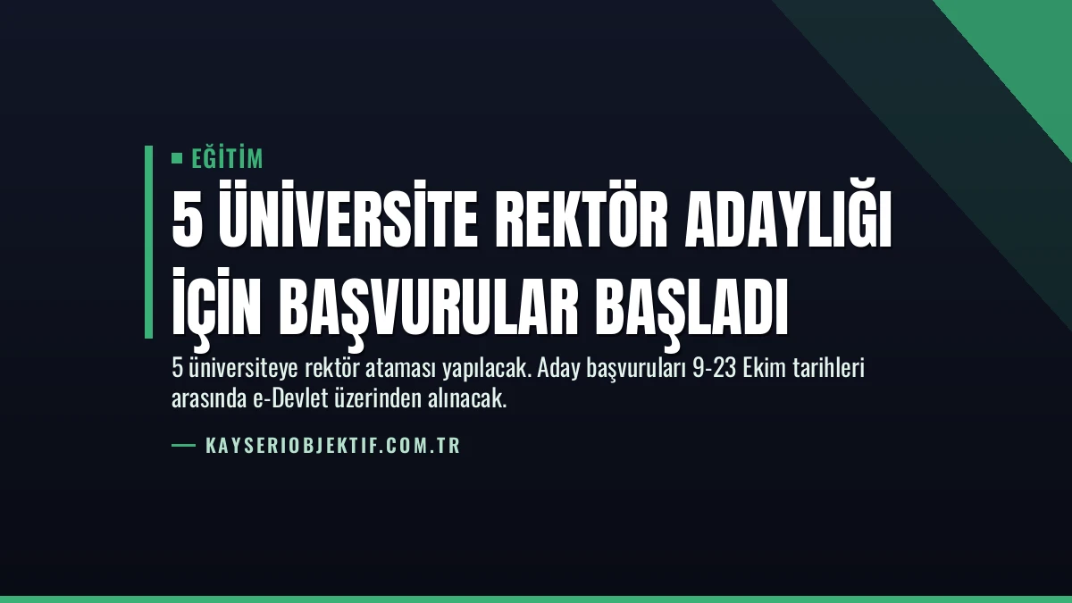 5 Üniversite Rektör Adaylığı İçin Başvurular Başladı