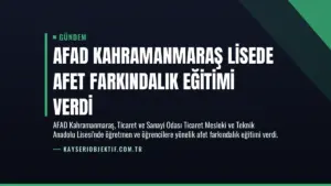 AFAD Kahramanmaraş Lisede Afet Farkındalık Eğitimi Verdi