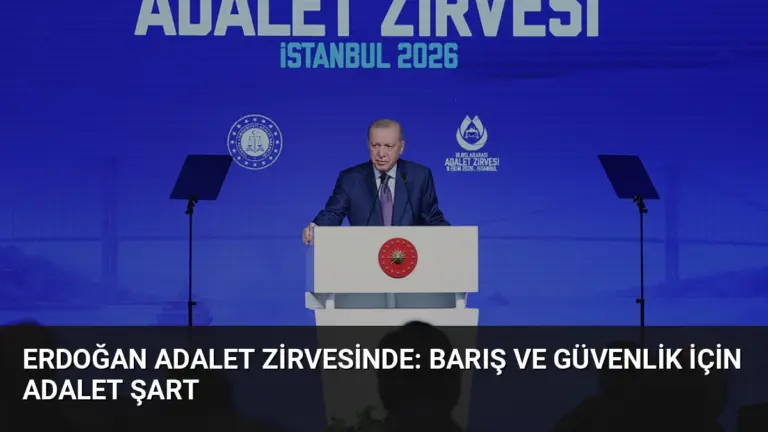 Erdoğan Adalet Zirvesinde: Barış ve Güvenlik İçin Adalet Şart