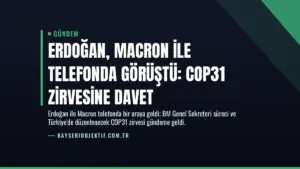 Erdoğan, Macron ile telefonda görüştü: COP31 zirvesine davet