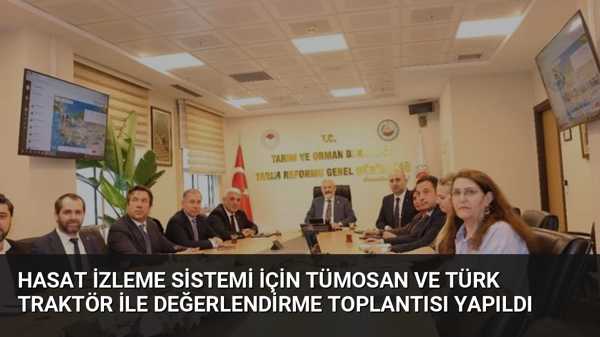 Hasat İzleme Sistemi İçin Tümosan ve Türk Traktör İle Değerlendirme Toplantısı Yapıldı