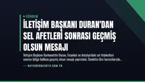 İletişim Başkanı Duran’dan Sel Afetleri Sonrası Geçmiş Olsun Mesajı