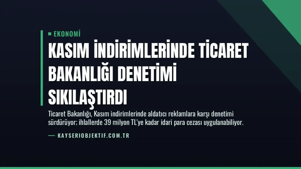 Kasım İndirimlerinde Ticaret Bakanlığı Denetimi Sıkılaştırdı