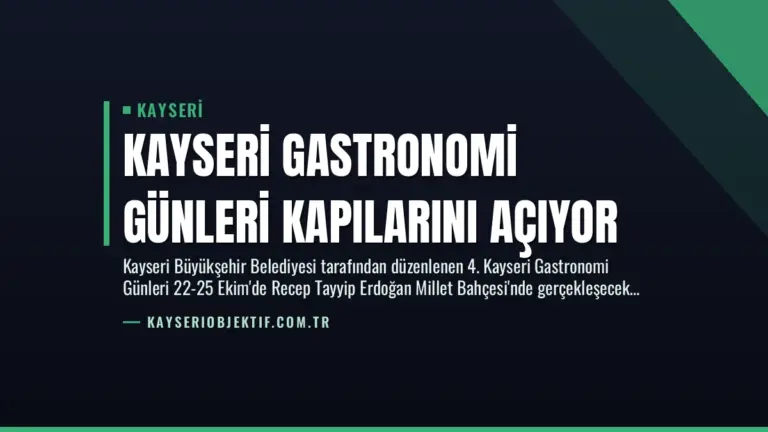 Kayseri Gastronomi Günleri Kapılarını Açıyor
