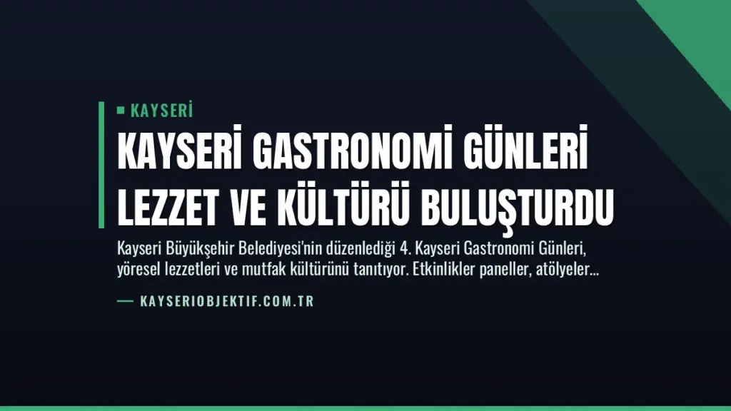 Kayseri Gastronomi Günleri Lezzet ve Kültürü Buluşturdu