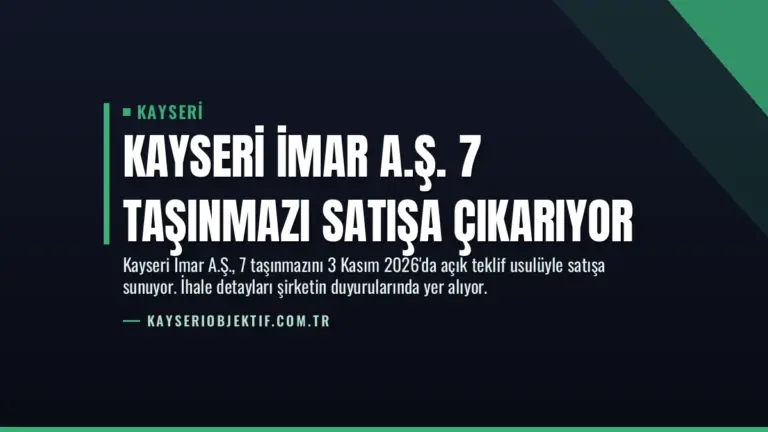 Kayseri İmar A.Ş. 7 Taşınmazı Satışa Çıkarıyor