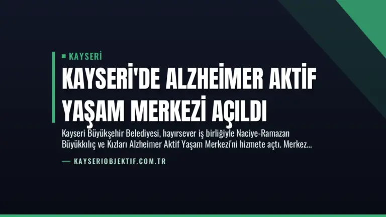 Kayseri’de Alzheimer Aktif Yaşam Merkezi Açıldı