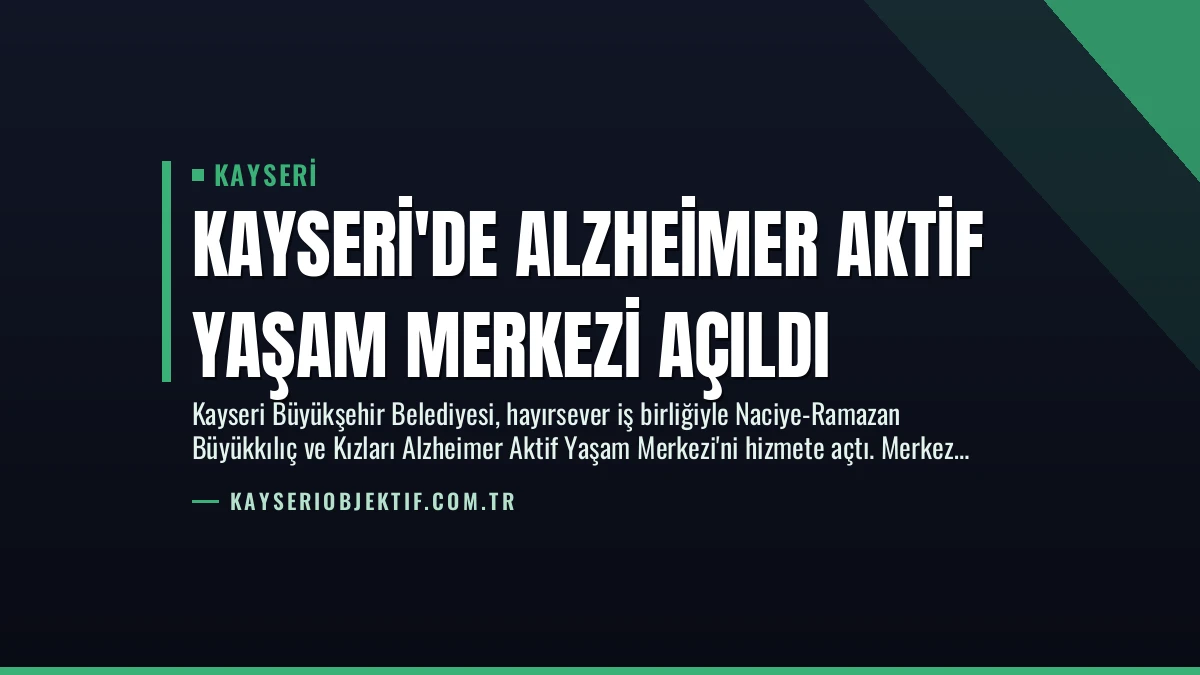 Kayseri’de Alzheimer Aktif Yaşam Merkezi Açıldı