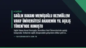 Sağlık Bakanı Memişoğlu Bezmiâlem Vakıf Üniversitesi Akademik Yıl Açılış Töreni’nde Konuştu