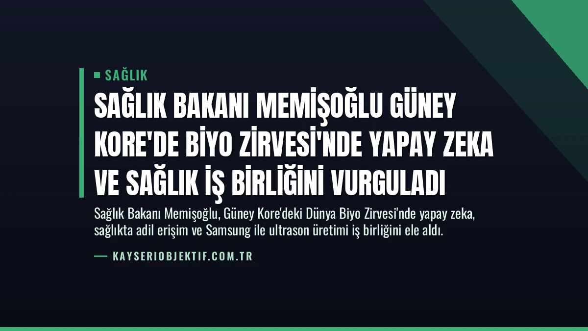 Sağlık Bakanı Memişoğlu Güney Kore’de Biyo Zirvesi’nde Yapay Zeka ve Sağlık İş Birliğini Vurguladı