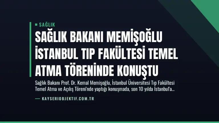 Sağlık Bakanı Memişoğlu İstanbul Tıp Fakültesi Temel Atma Töreninde Konuştu
