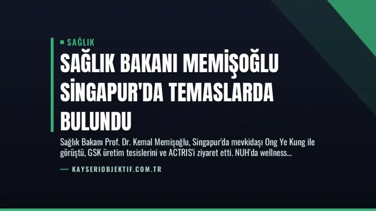Sağlık Bakanı Memişoğlu Singapur’da Temaslarda Bulundu