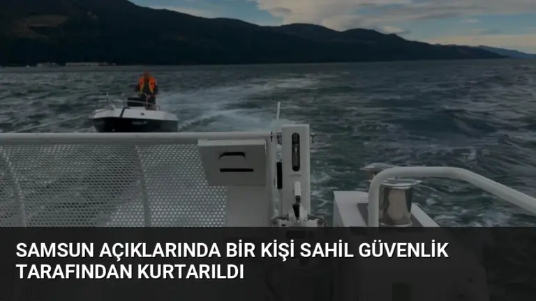 Samsun Açıklarında Bir Kişi Sahil Güvenlik Tarafından Kurtarıldı
