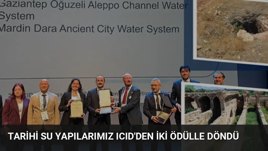 Tarihi Su Yapılarımız ICID'den İki Ödülle Döndü