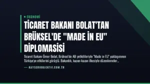 Ticaret Bakanı Bolat’tan Brüksel’de “Made in EU” Diplomasisi