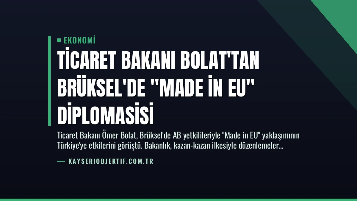 Ticaret Bakanı Bolat’tan Brüksel’de “Made in EU” Diplomasisi