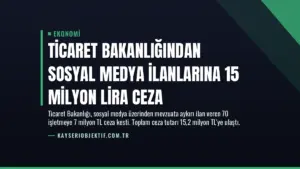 Ticaret Bakanlığından Sosyal Medya İlanlarına 15 Milyon Lira Ceza