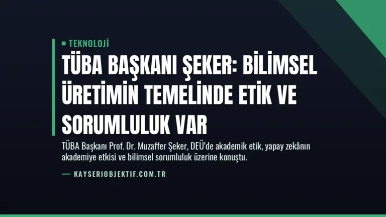 TÜBA Başkanı Şeker: Bilimsel Üretimin Temelinde Etik ve Sorumluluk Var
