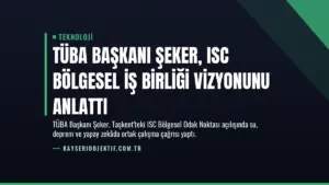 TÜBA Başkanı Şeker, ISC Bölgesel İş Birliği Vizyonunu Anlattı