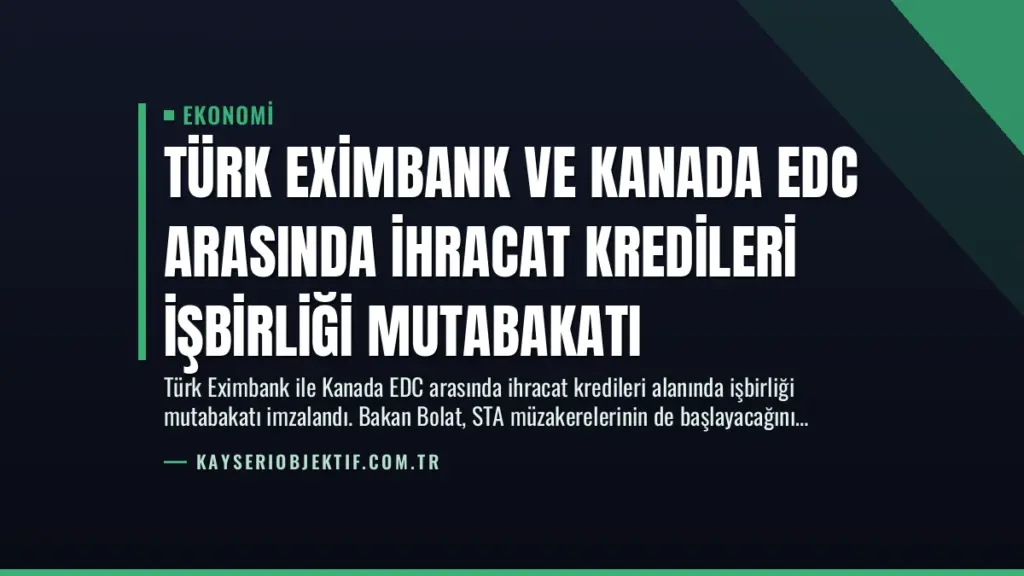 Türk Eximbank ve Kanada EDC Arasında İhracat Kredileri İşbirliği Mutabakatı
